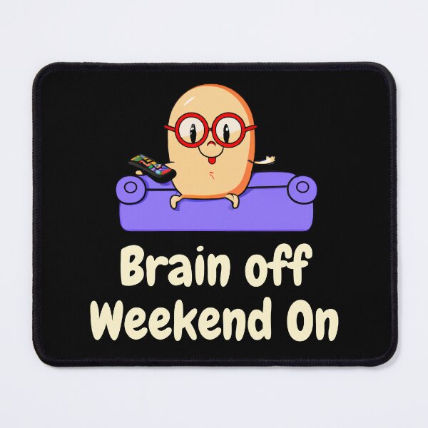 Item preview, Brain off Weekend On designed and sold by TheScruffyGoose.