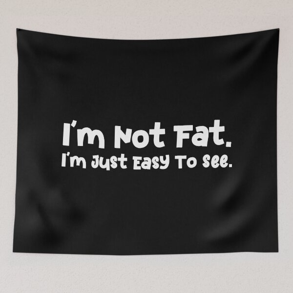 Item preview, I'm Not Fat I'm Just Easy To See designed and sold by Mano-World.