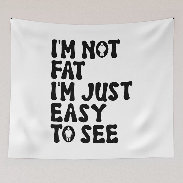 Item preview, I'm Not Fat I'm Just Easy To See designed and sold by Mano-World.