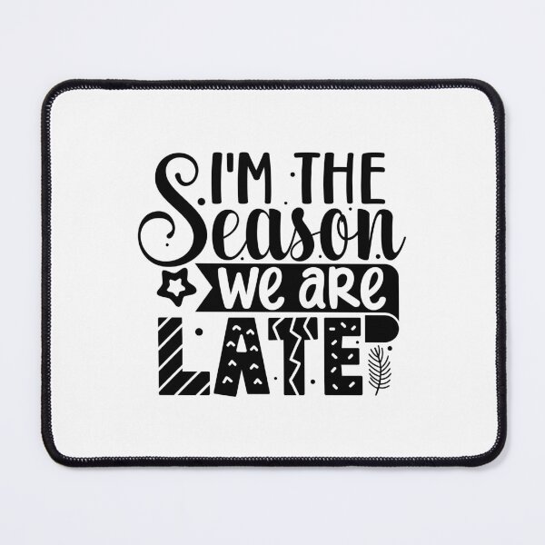 Item preview, I Am The Season We Are Late designed and sold by Stricely.