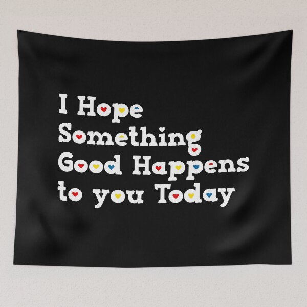 Item preview, I Hope Something Good Happens To You Today designed and sold by Mano-World.