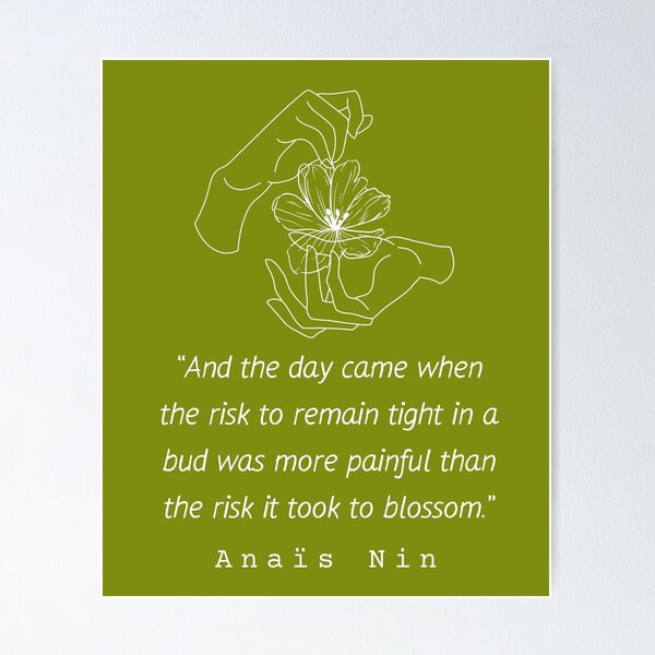 Item preview,  Anaïs Nin quote: And the day came when the risk to remain tight... designed and sold by artbleed.