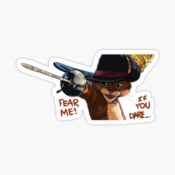 Item preview, Puss in Boots sticker. fear me if you dare... designed and sold by Avocado shop ⭐⭐⭐⭐⭐.