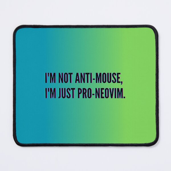 Item preview, I'm not anti-mouse, i'm just pro-neovim. - Colors designed and sold by Midday2046.