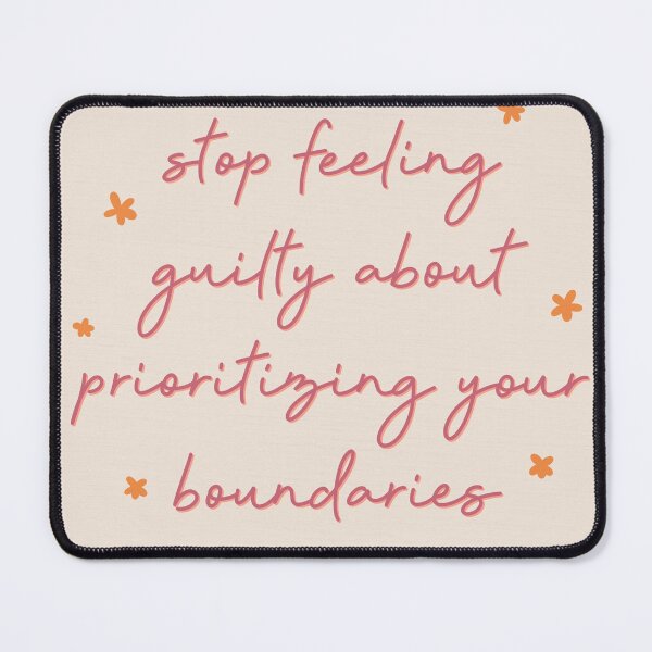 Item preview, Stop Feeling Guilty About Prioritizing Your Boundaries designed and sold by Libby :).