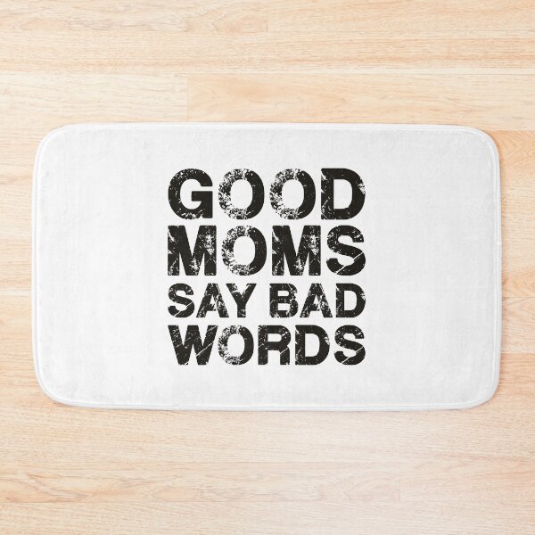 Item preview, Good Moms Say Bad Words - Vintage Black Text designed and sold by Whimsical  Thinker.