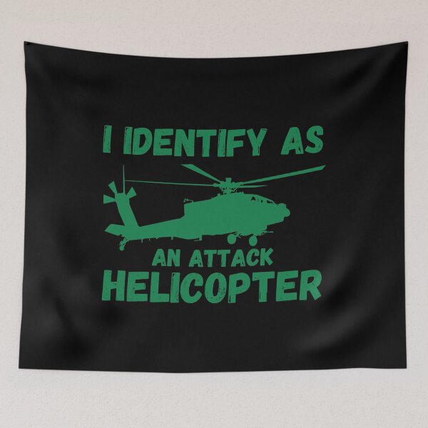 Item preview, I identify as an attack helicopter! designed and sold by MarBodzak.