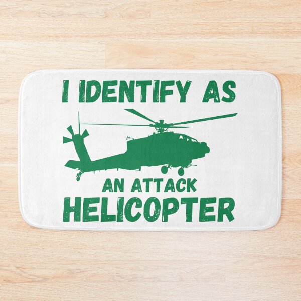 Item preview, I identify as an attack helicopter! designed and sold by MarBodzak.