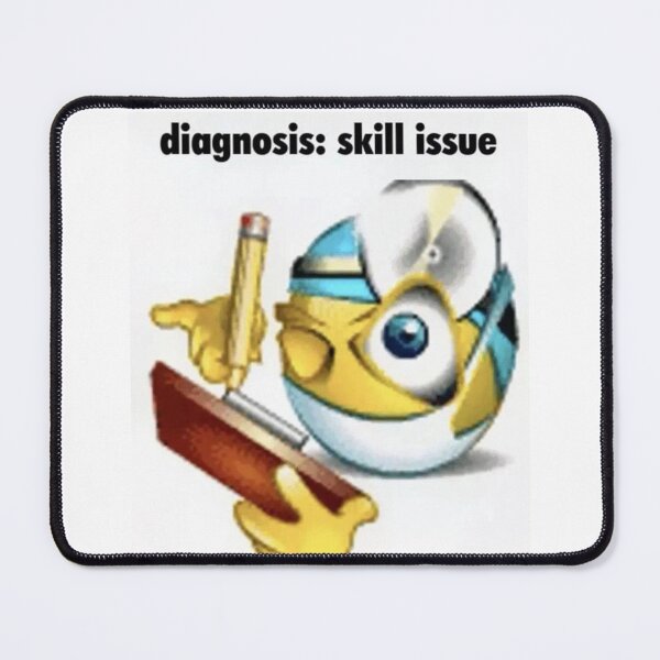Item preview, diagnosis: skill issue designed and sold by cocksnot.