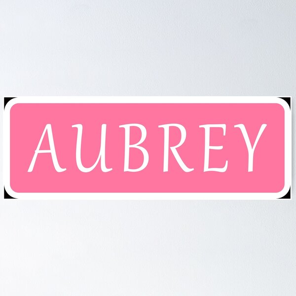 Aubrey Name Posters for Sale Redbubble