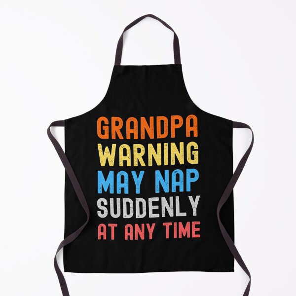 Item preview, grandpa warning may nap suddenly at any time designed and sold by Color World.