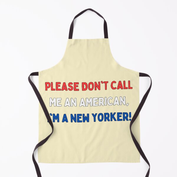 Item preview, Please don't call me an American, I'm a New Yorker! designed and sold by dratzlow.