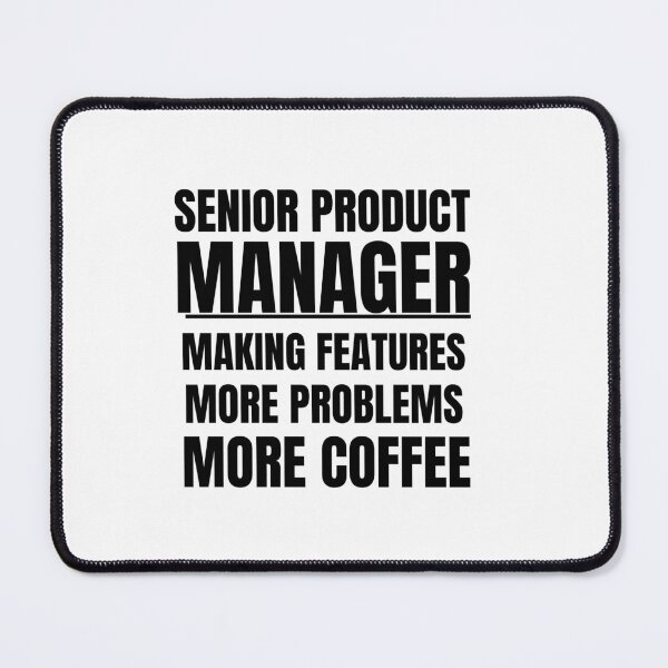 Item preview, Senior Product Manager  designed and sold by engraphica.