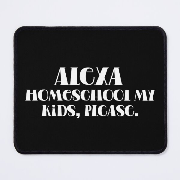 Item preview, Alexa Homeschool my Kids Please designed and sold by BtheLight.