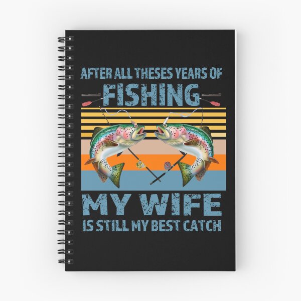 Item preview,   After All These Years Of Fishing My Wife Is Still My Best Catch designed and sold by david parry.