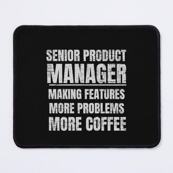 Item preview, Senior Product Manager  designed and sold by engraphica.