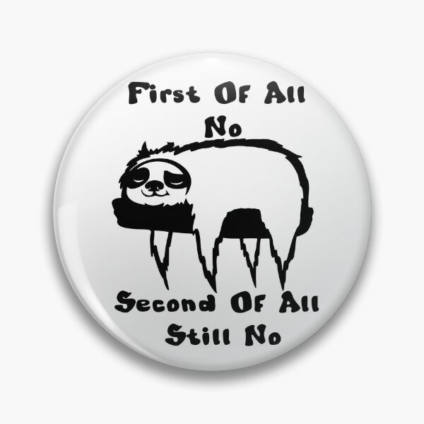Item preview, First Of All No Second Of All Still No designed and sold by DiamondPixel.