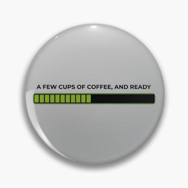 Item preview, A FEW CUPS OF COFFEE, AND READY designed and sold by DesingMindset.