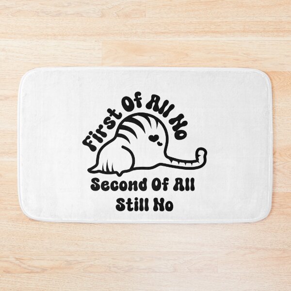 Item preview, First Of All No Second Of All Still No designed and sold by DiamondPixel.