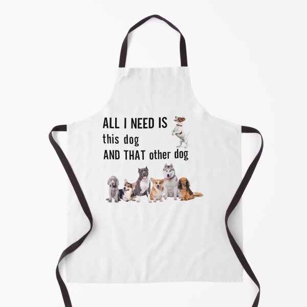 Item preview, All I Need Is This Dog and That Other Dog designed and sold by PurpleTeeShack.