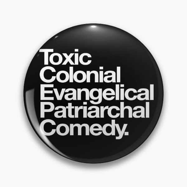 Item preview, Toxic Colonial Evangelical Patriarchal Comedy. designed and sold by DelNeroArtwork.