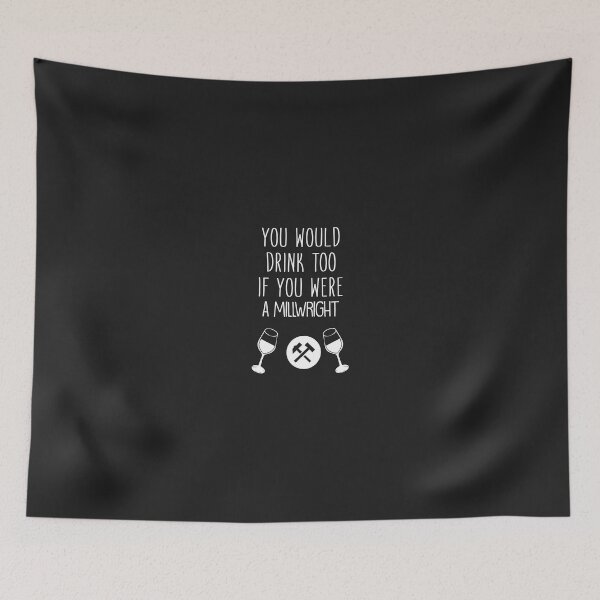 Item preview, You Would Drink Too If You Were A Millwright designed and sold by AlwaysAwesome.