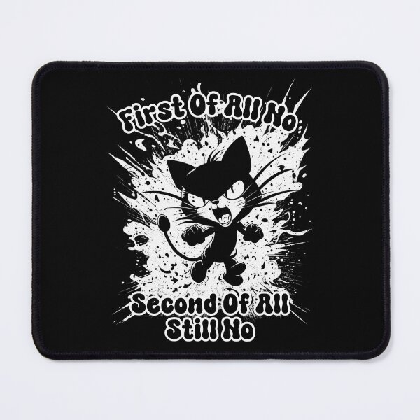 Item preview, First Of All No Second Of All Still No designed and sold by DiamondPixel.