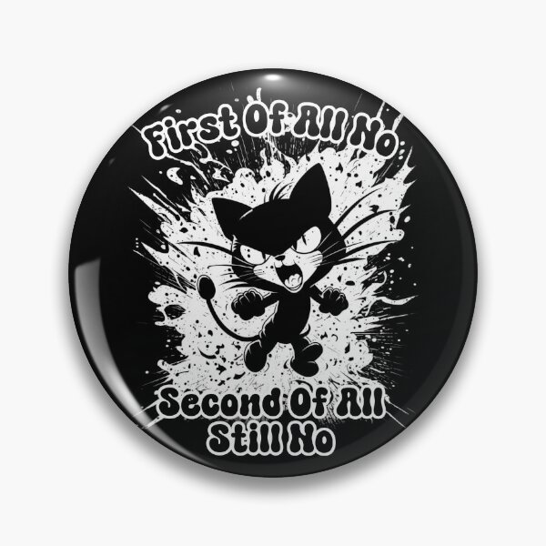 Item preview, First Of All No Second Of All Still No designed and sold by DiamondPixel.