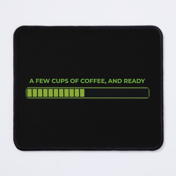 Item preview,  A FEW CUPS OF COFFEE, AND READY designed and sold by DesingMindset.