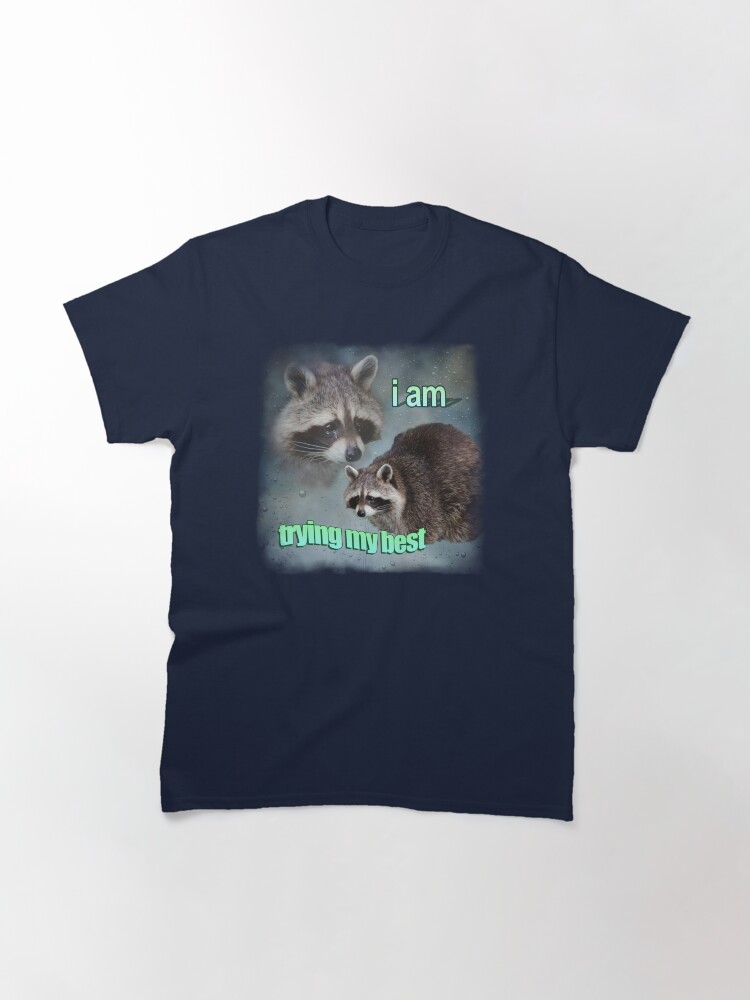 Thumbnail 3 of 7, Classic T-Shirt, I am trying my best raccoon word art meme designed and sold by snazzyseagull.