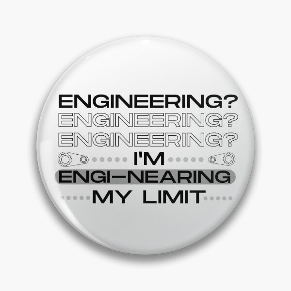 Item preview, Engineering? I'm engi-nearing my limit  designed and sold by fattim3.