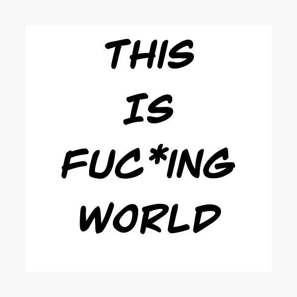 Item preview, This is fuc*ing world designed and sold by Kubito.