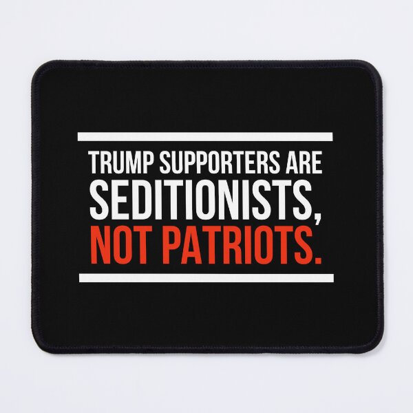 Item preview, Trump Supporters are Seditionists, Not Patriots designed and sold by MxA19.