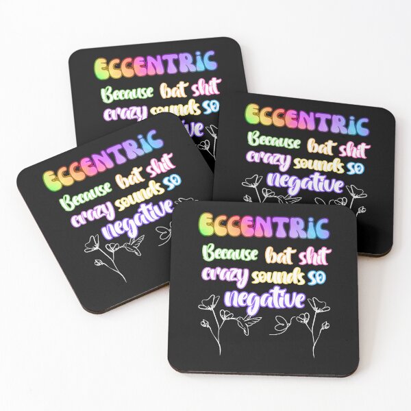 Item preview, Eccentric because Bat shit crazy sounds so negative designed and sold by JadedDesign.