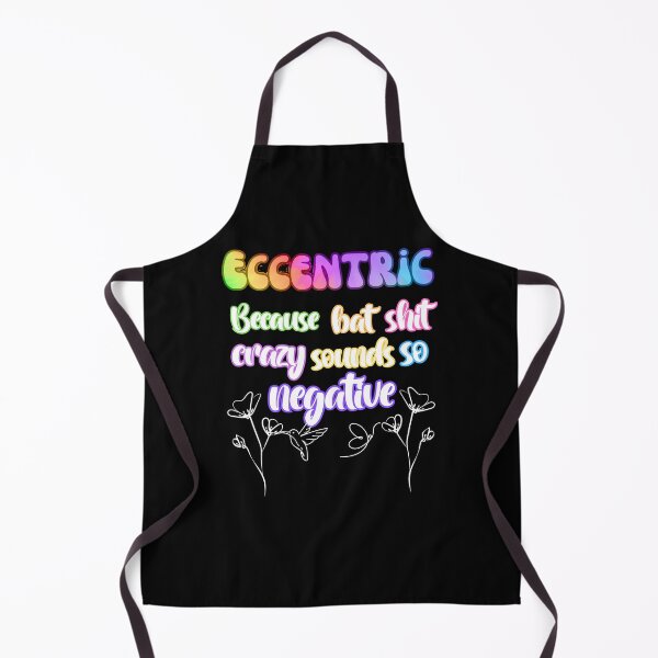 Item preview, Eccentric because Bat shit crazy sounds so negative designed and sold by JadedDesign.