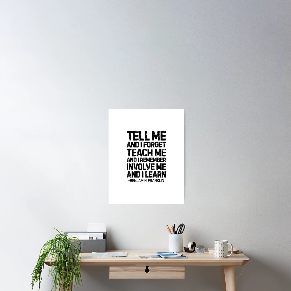 Tell Me and I Forget - Ben Franklin - 新しい教室Motivational Poster-