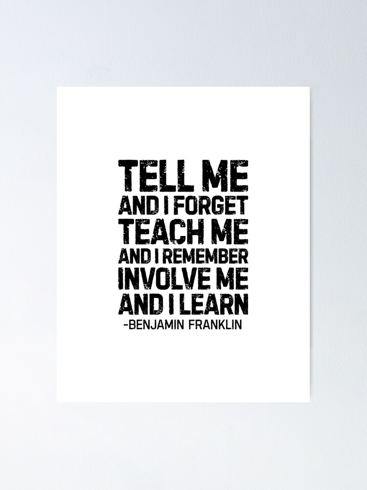 Tell Me and I Forget - Ben Franklin - 新しい教室Motivational Poster-