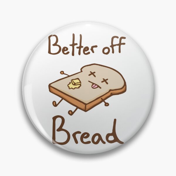 Item preview, Better off Bread designed and sold by Rougetango.