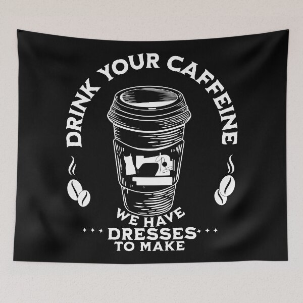 Item preview, Drink your caffeine seamstress gift coffee lover sewist dressmaker designed and sold by MetalicBabe.