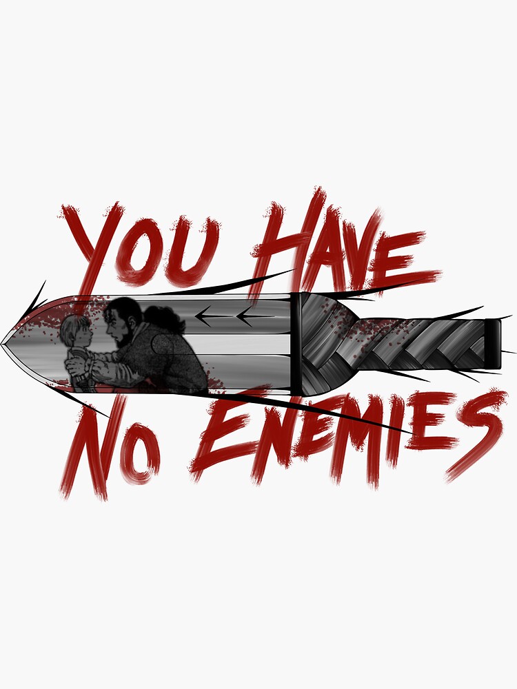 "You have no enemies " Sticker for Sale by GrumpyShrimp Redbubble