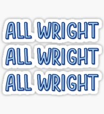 All Wright All Wright All Wright Light Blue Sticker