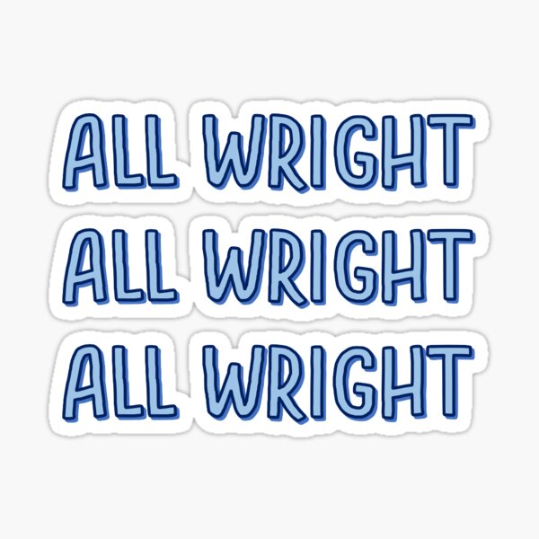 All Wright All Wright All Wright Light Blue Sticker