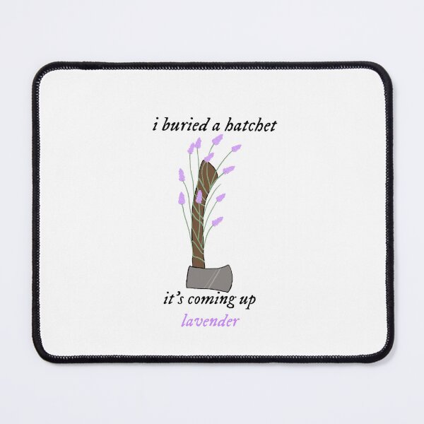 Item preview, I buried a hatchet designed and sold by RhiannonsReign.