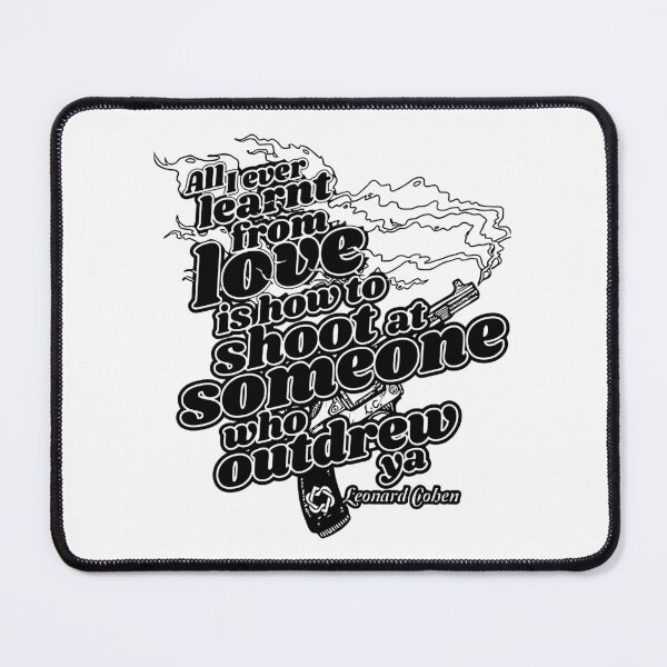Item preview, All i ever learned from love is how to shoot Cohen designed and sold by gagealita.