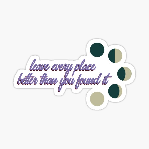 Item preview, Mollymauk, leave every place better than you found it designed and sold by laquotes.