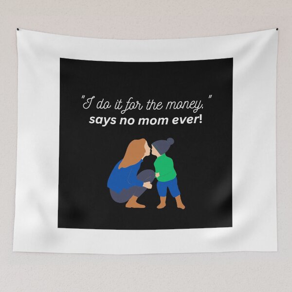 Item preview, "I do it for the money", says no mom ever! designed and sold by TLC4ever.