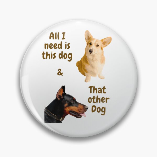 Item preview, All I Need Is This Dog And That Other Dog designed and sold by Echo Aesthetics.