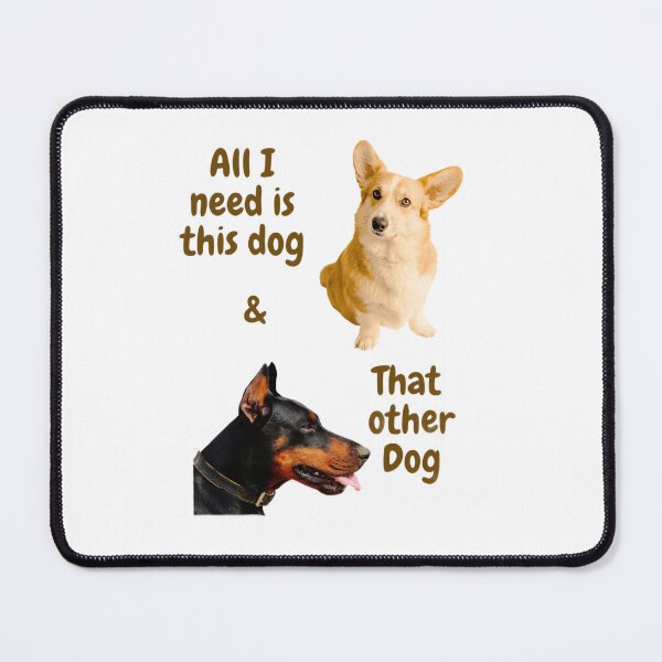 Item preview, All I Need Is This Dog And That Other Dog designed and sold by Echo Aesthetics.