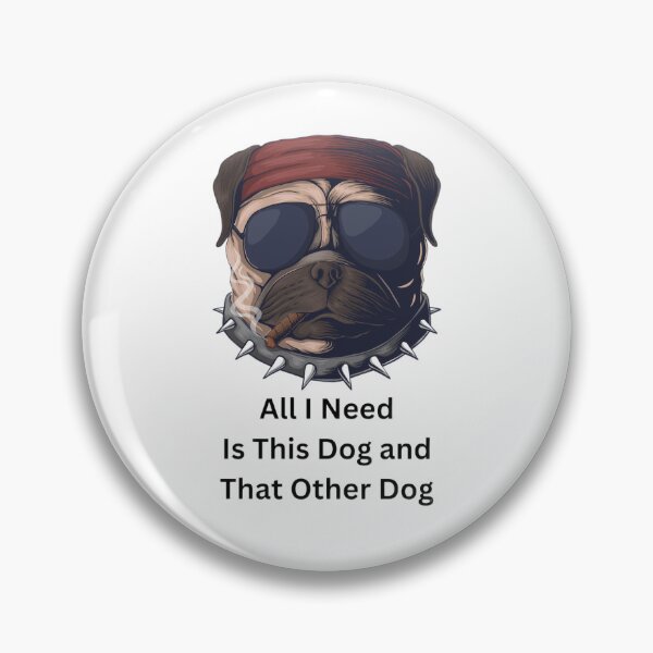 Item preview, All I Need Is This Dog And That Other Dog designed and sold by Echo Aesthetics.