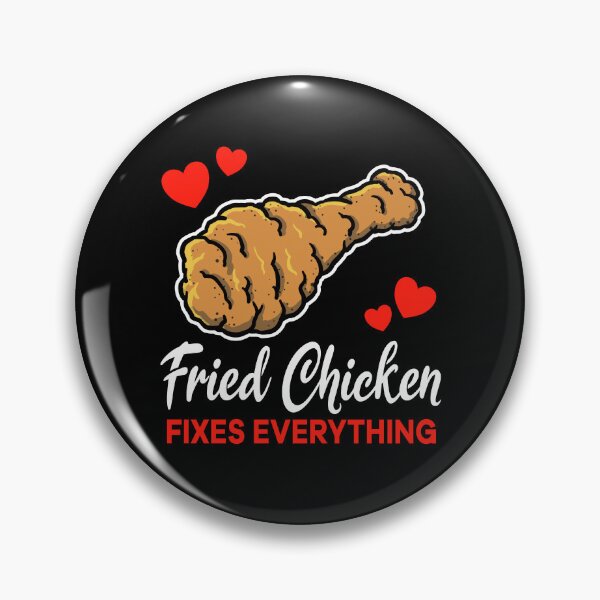 Item preview, Fried Chicken fixes everything saying designed and sold by jonmlam.